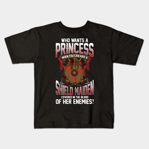 Who Wants A Princess Instead Of A Shield Maiden Kids T-Shirt by theperfectpresents